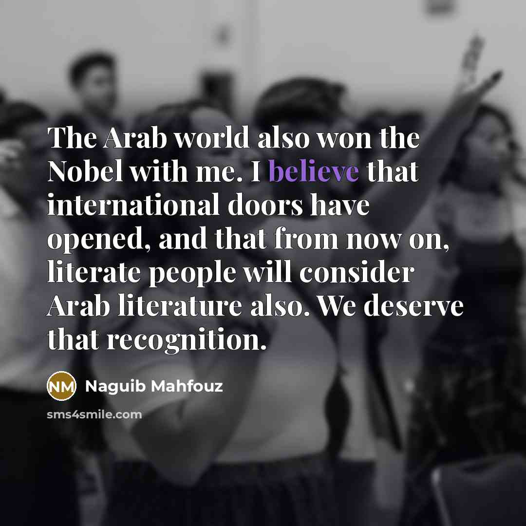 “The Arab world also won the Nobel with me. I…” quote by Naguib Mahfouz