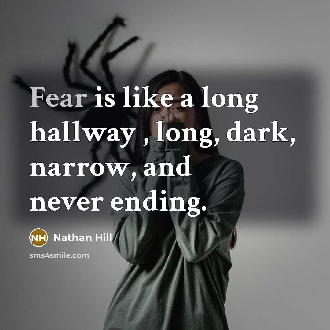 “Fear is like a long hallway , long, dark, narrow,…” quote by Nathan Hill