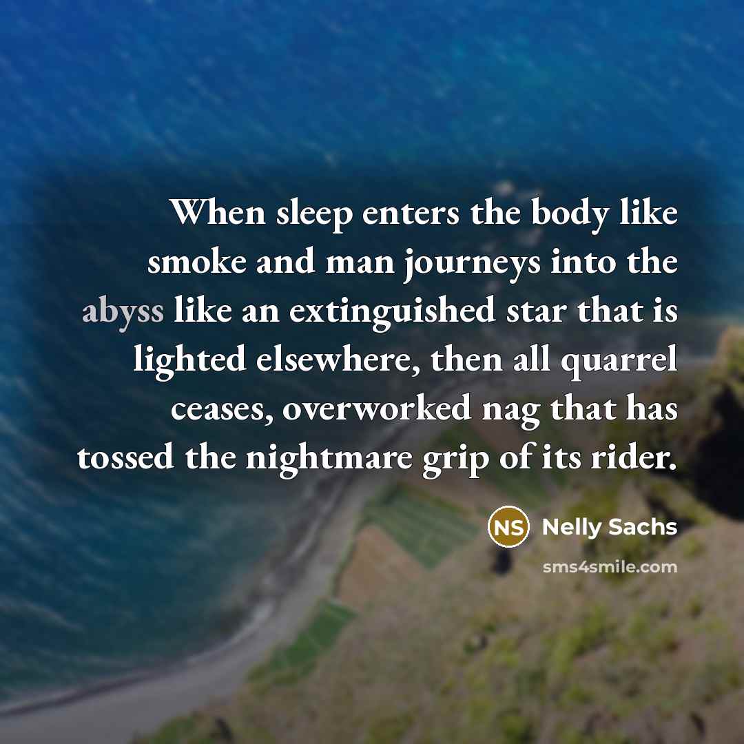“When sleep enters the body like smoke and man journeys…” quote by Nelly Sachs