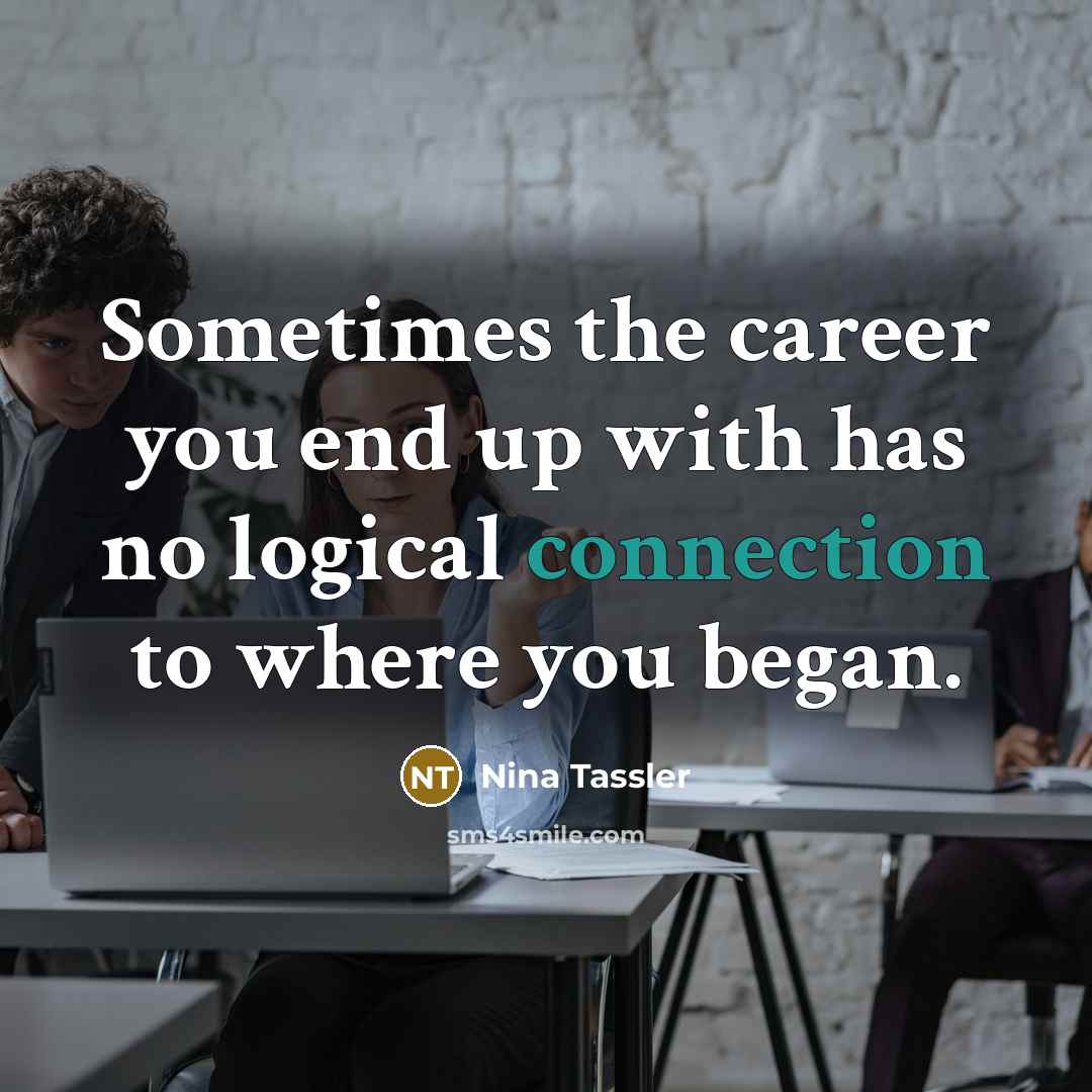 “Sometimes the career you end up with has no logical…” quote by Nina Tassler