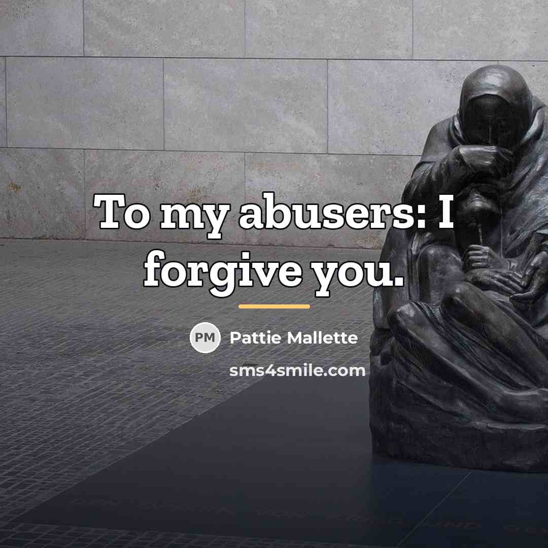 “To my abusers: I forgive you.…” quote by Pattie Mallette
