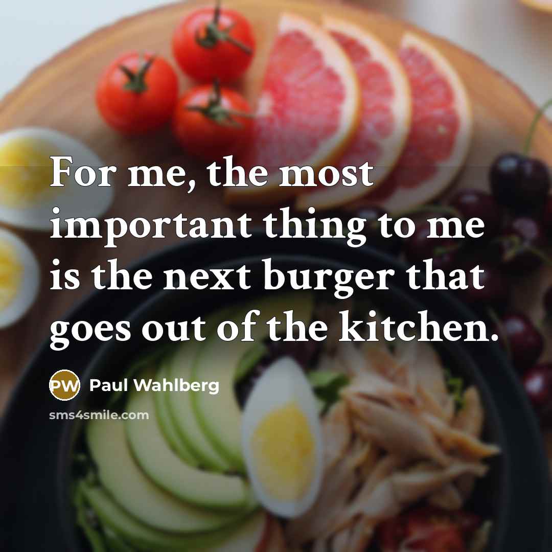 “For me, the most important thing to me is the…” quote by Paul Wahlberg