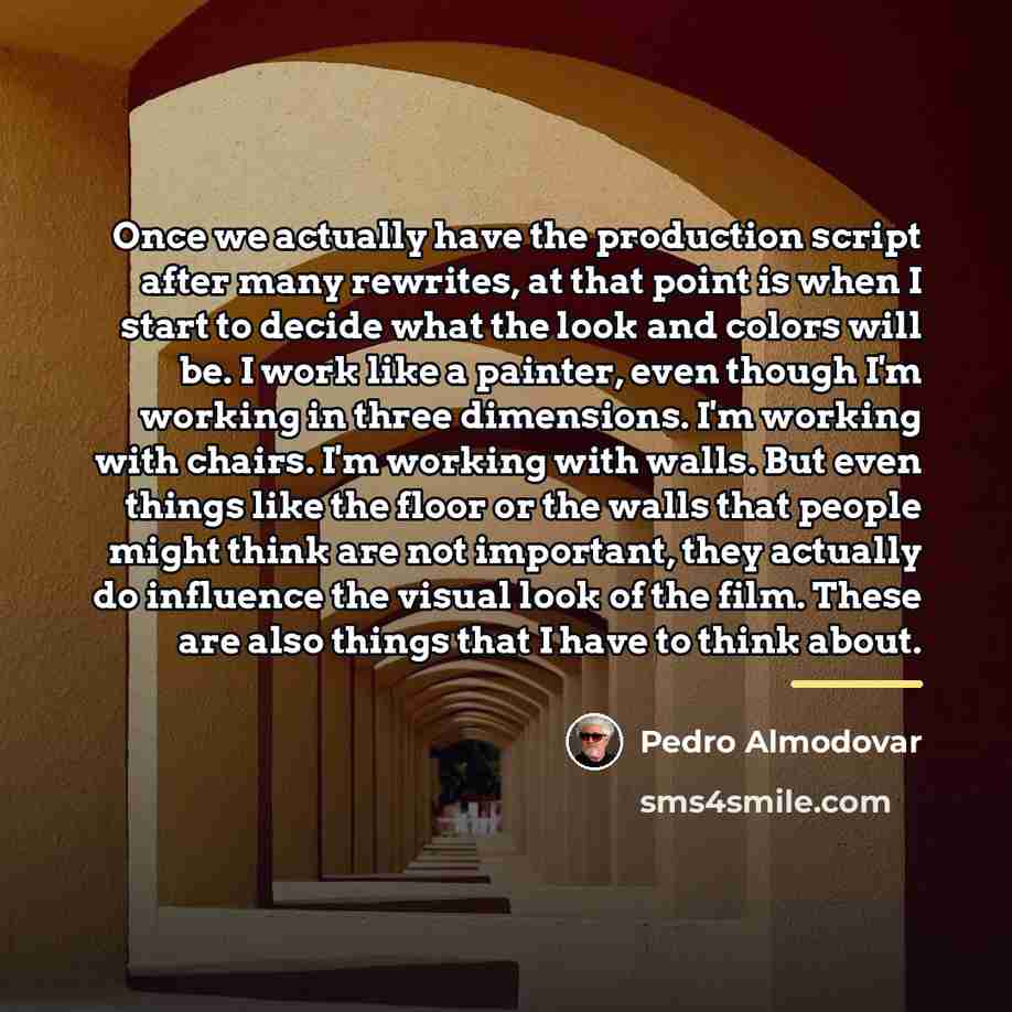 “Once we actually have the production script after many rewrites,…” quote by Pedro Almodovar