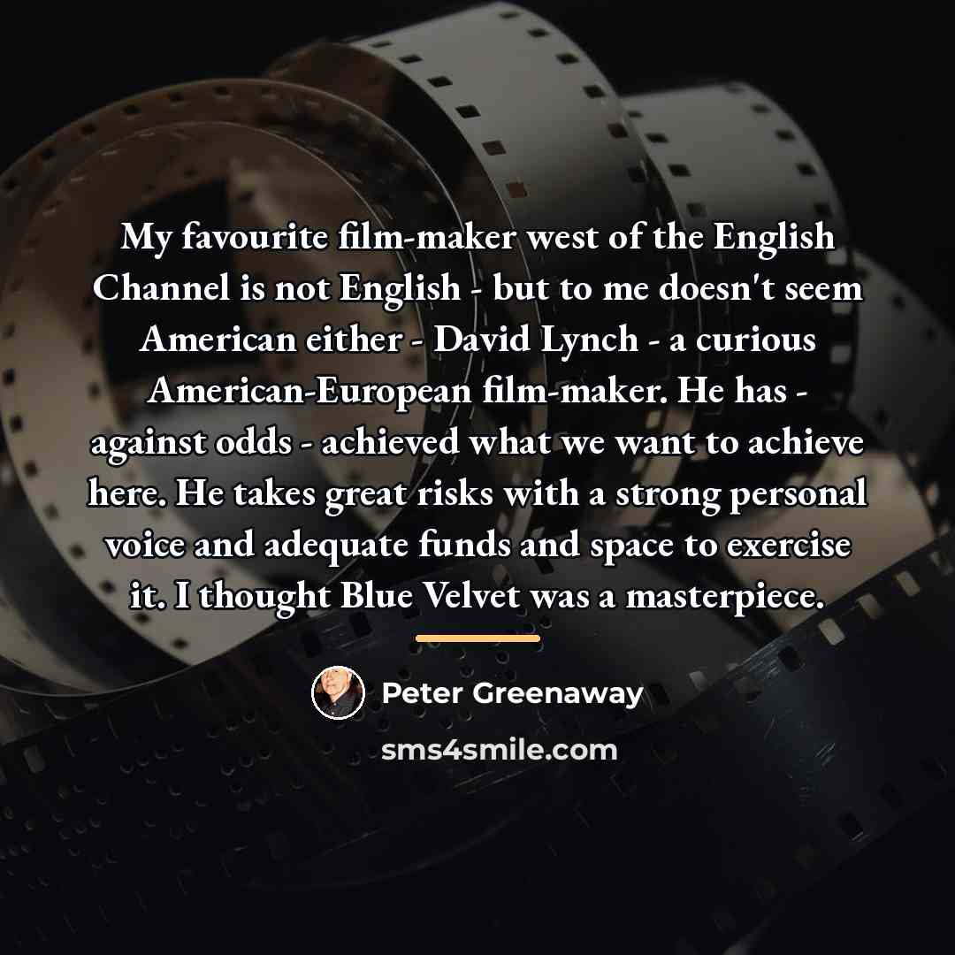 “My favourite film-maker west of the English Channel is not…” quote by Peter Greenaway