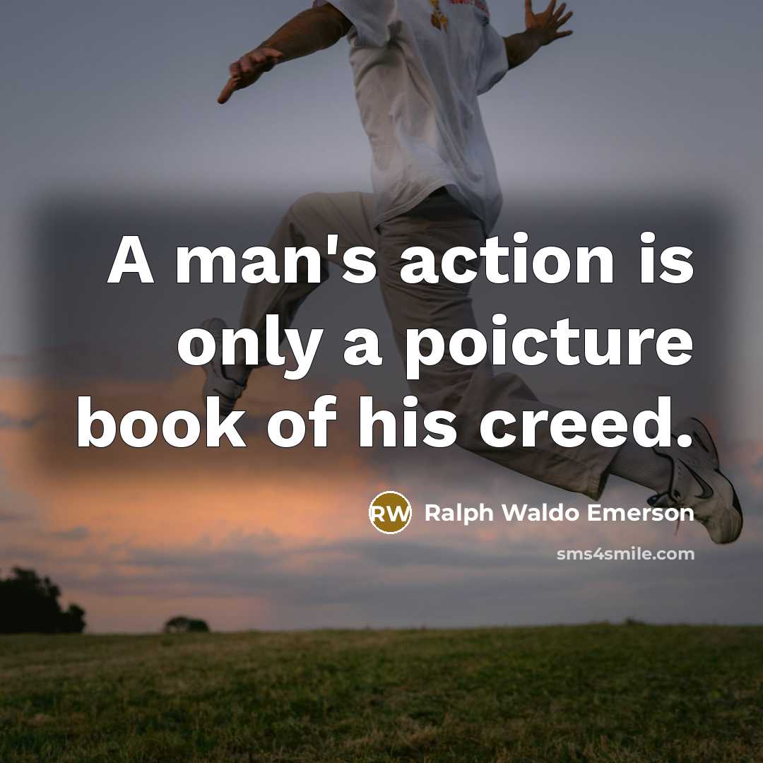 “A man's action is only a poicture book of his…” quote by Ralph Waldo Emerson