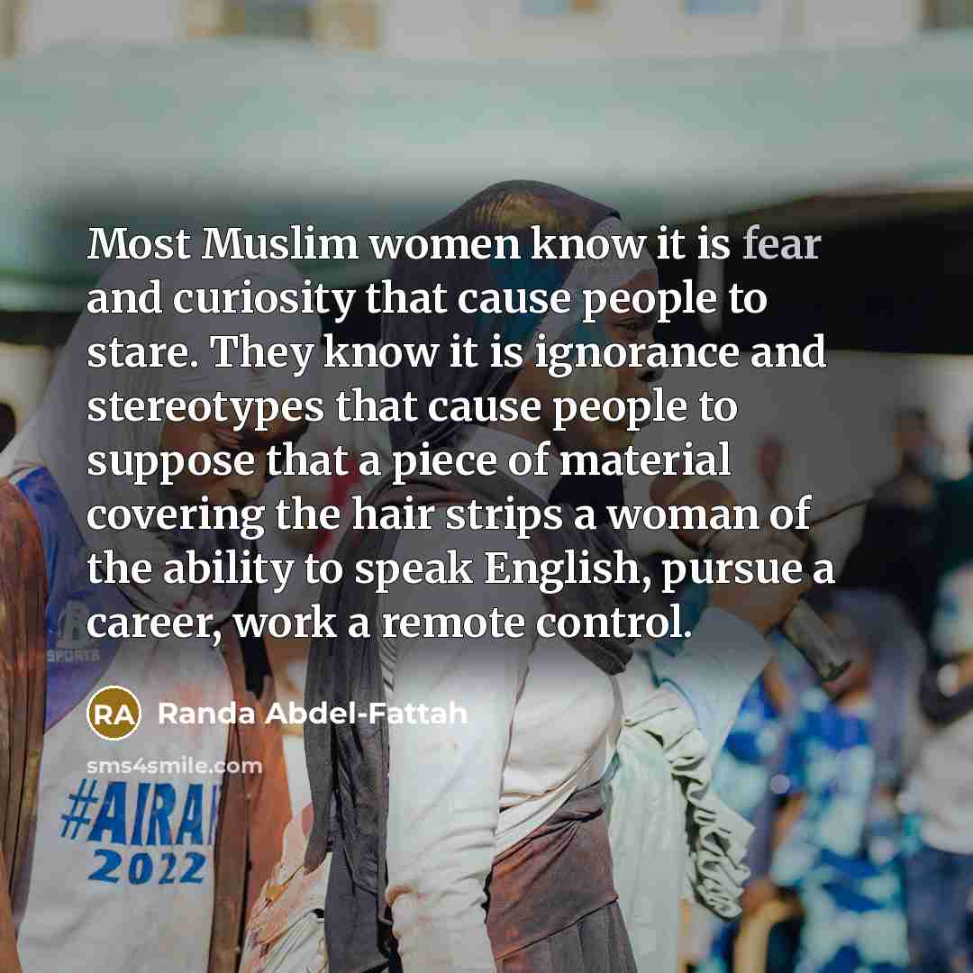 “Most Muslim women know it is fear and curiosity that…” quote by Randa Abdel-Fattah