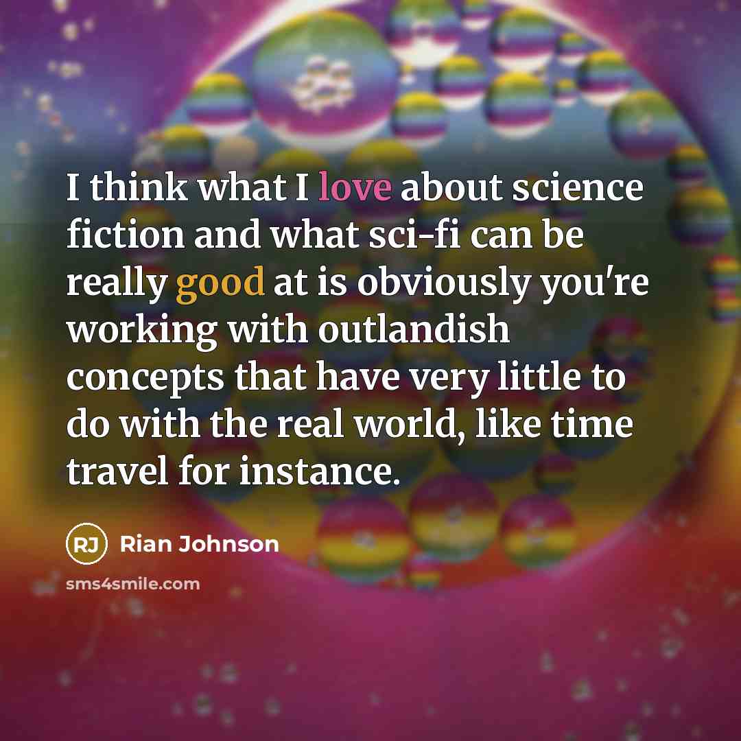 “I think what I love about science fiction and what…” quote by Rian Johnson