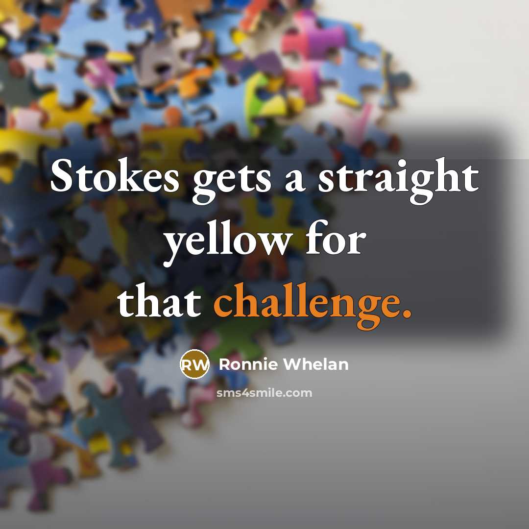 “Stokes gets a straight yellow for that challenge.…” quote by Ronnie Whelan