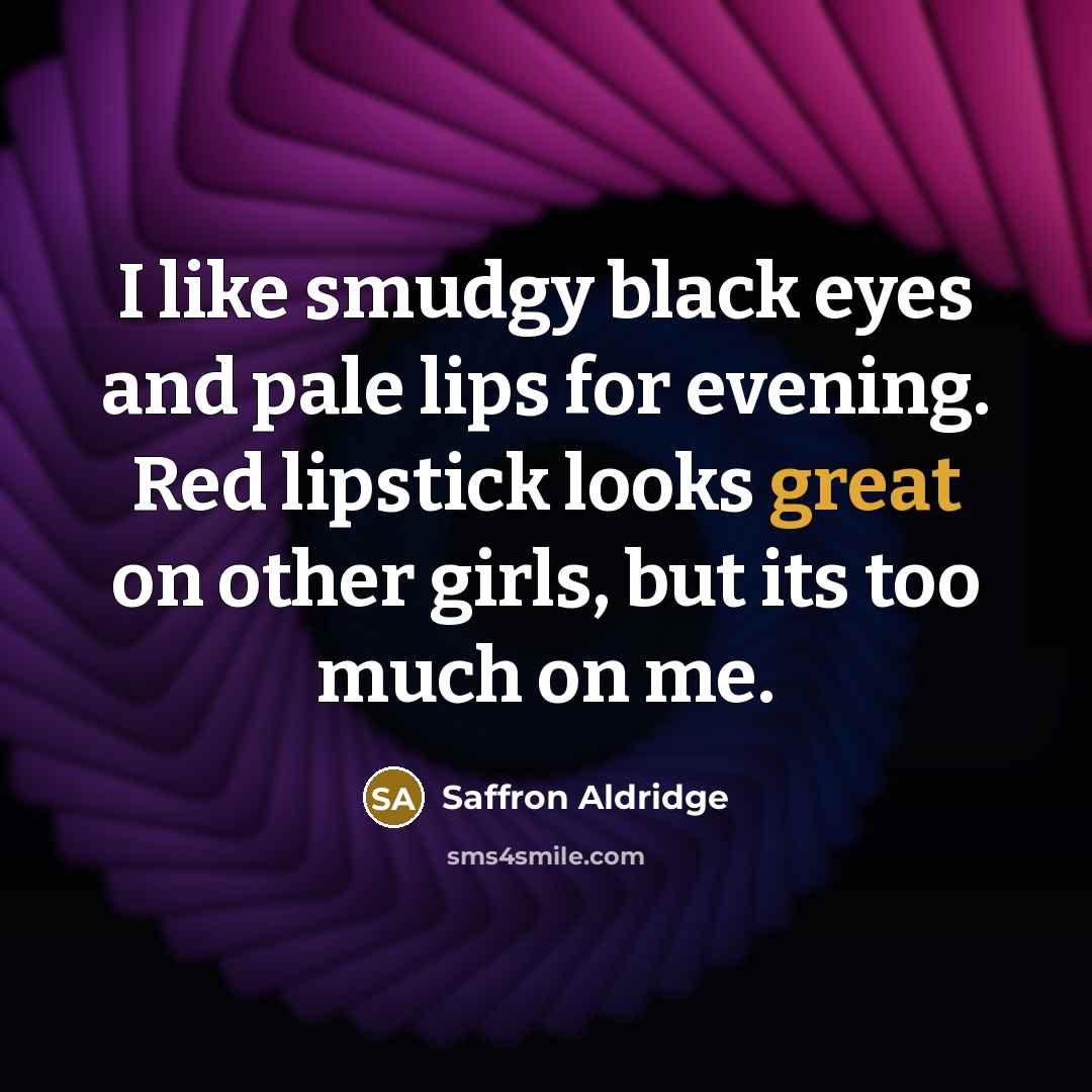 “I like smudgy black eyes and pale lips for evening.…” quote by Saffron Aldridge