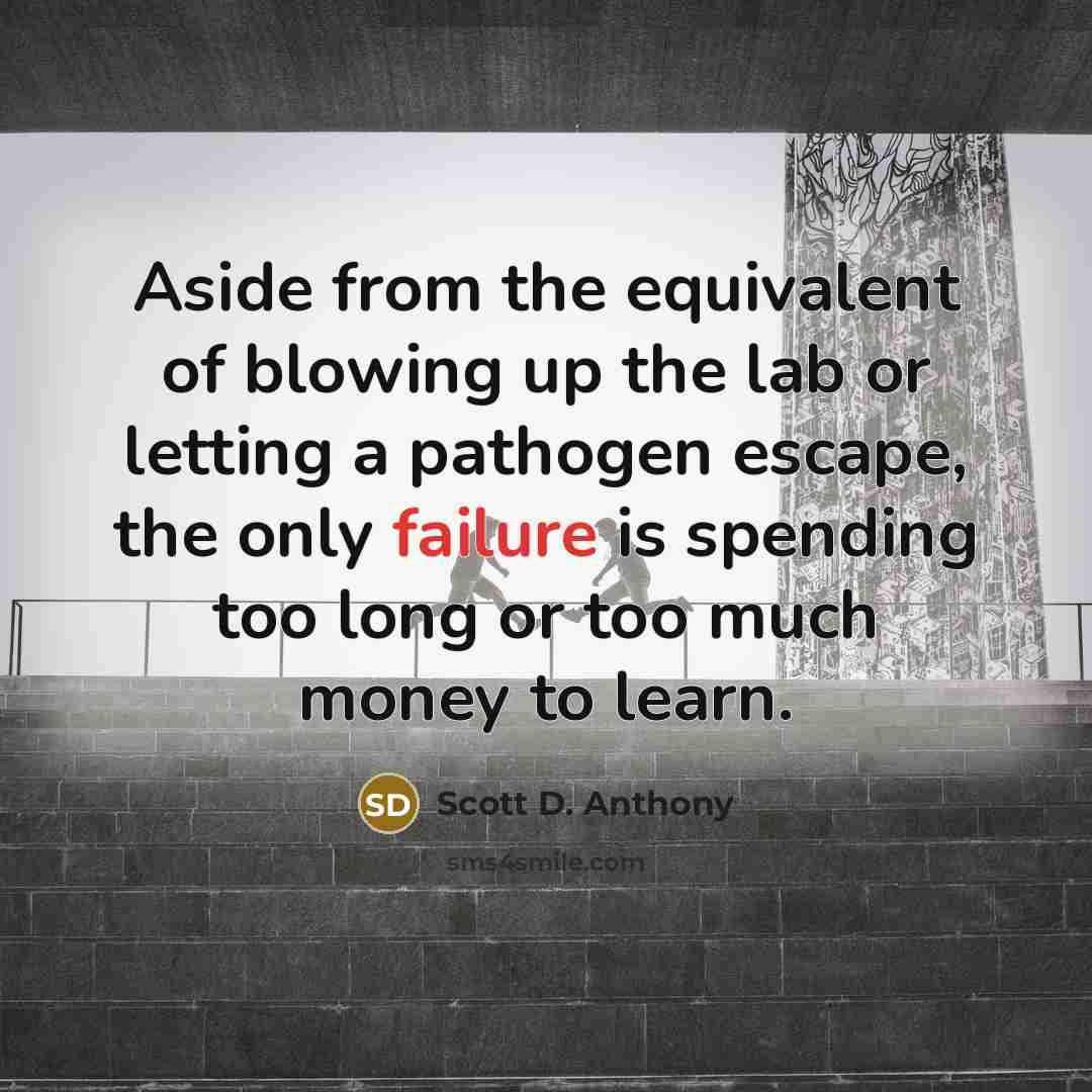 “Aside from the equivalent of blowing up the lab or…” quote by Scott D. Anthony