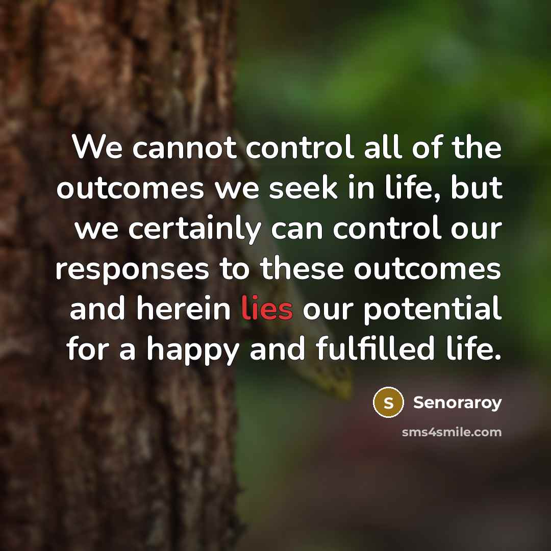 “We cannot control all of the outcomes we seek in…” quote by Senoraroy