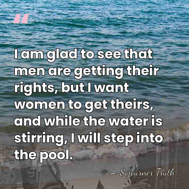 I am glad to see that men are getting their rights, but&hellip; - Sojourner Truth
