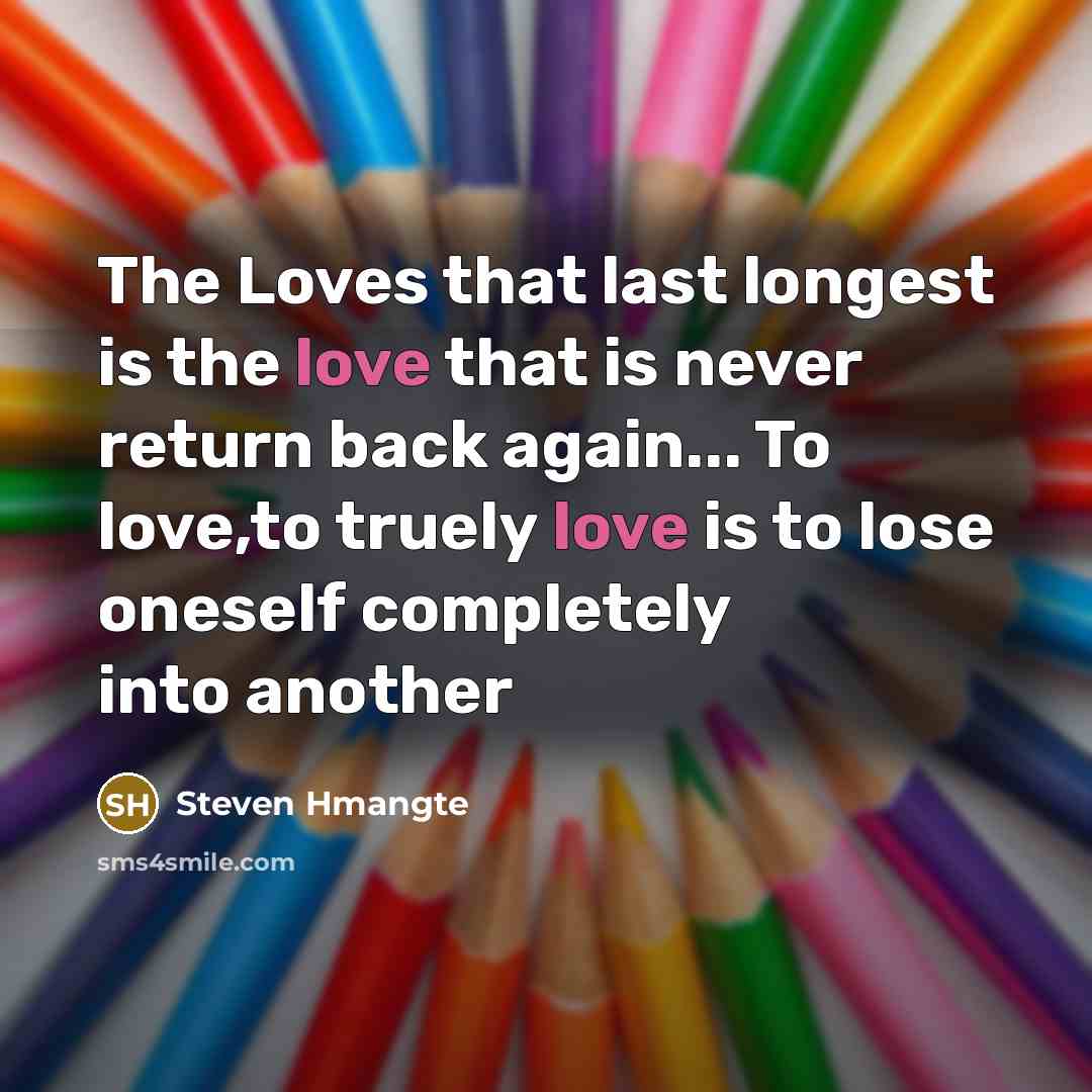 “The Loves that last longest is the love that is…” quote by Steven Hmangte