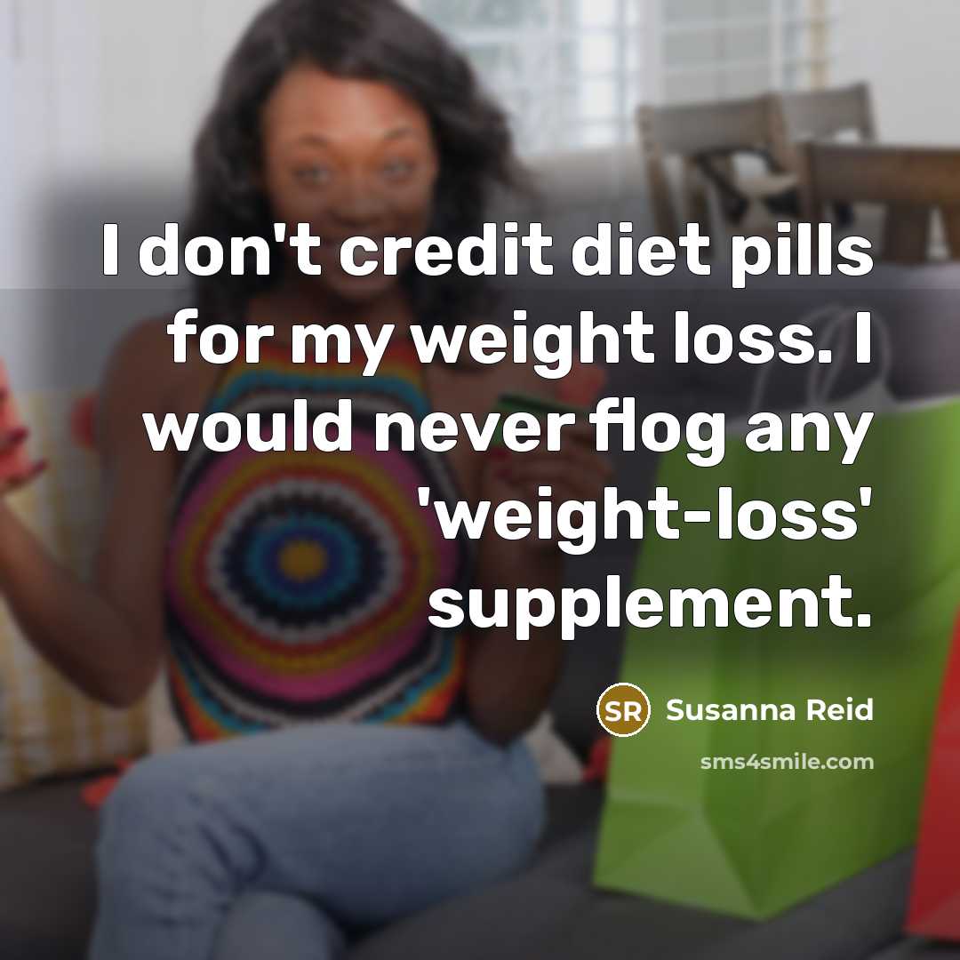 “I don't credit diet pills for my weight loss. I…” quote by Susanna Reid