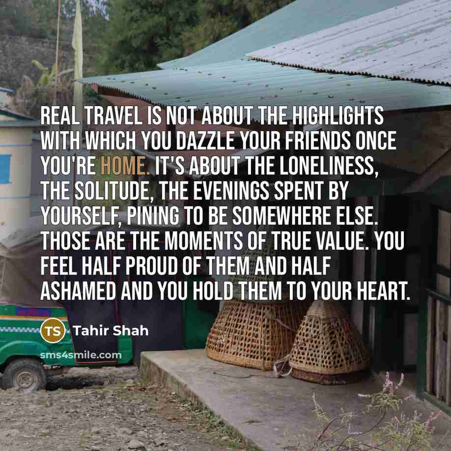 “Real travel is not about the highlights with which you…” quote by Tahir Shah