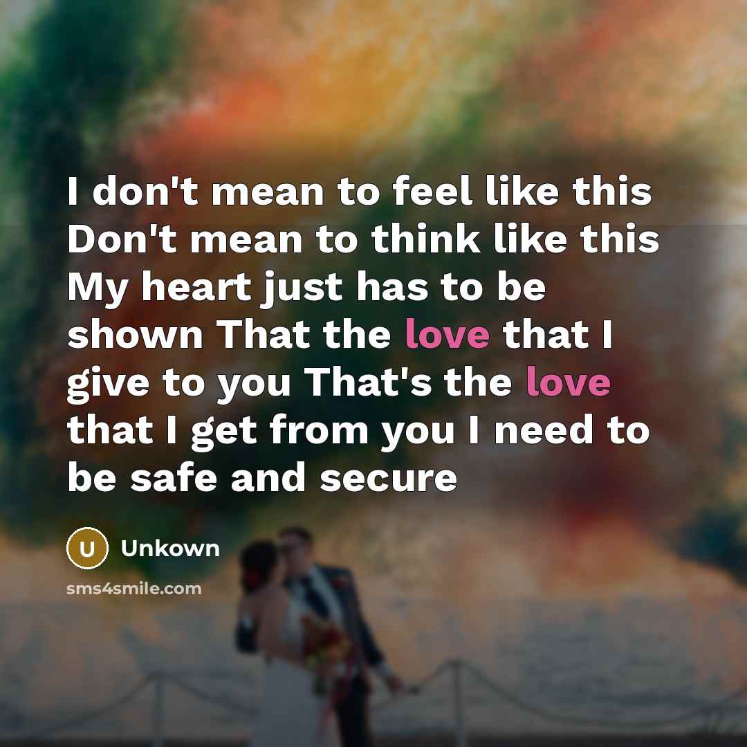 “I don't mean to feel like this Don't mean to…” quote by Unkown
