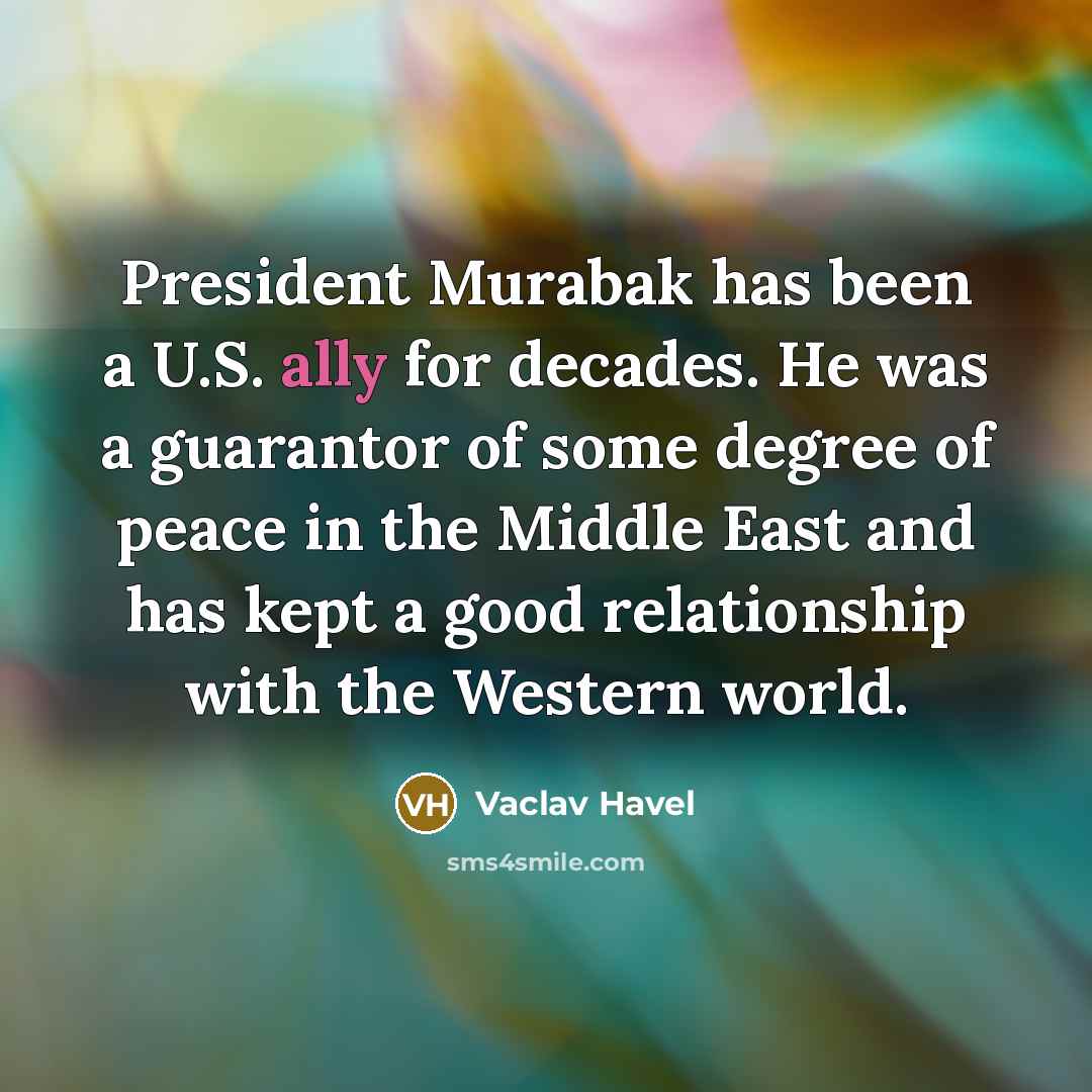 “President Murabak has been a U.S. ally for decades. He…” quote by Vaclav Havel