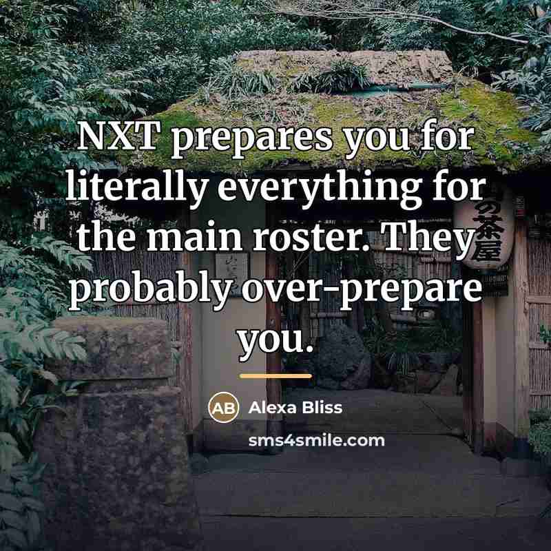 “NXT prepares you for literally everything for the main roster.…” quote by Alexa Bliss