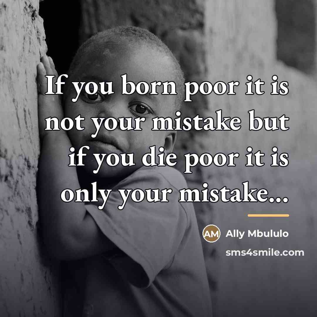 “If you born poor it is not your mistake but…” quote by Ally Mbululo