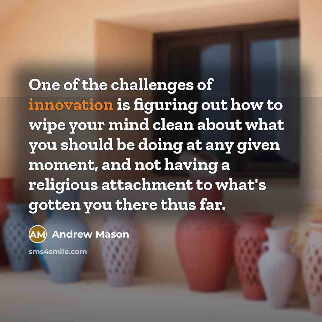 “One of the challenges of innovation is figuring out how…” quote by Andrew Mason
