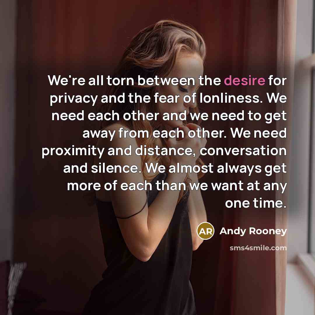 “We're all torn between the desire for privacy and the…” quote by Andy Rooney