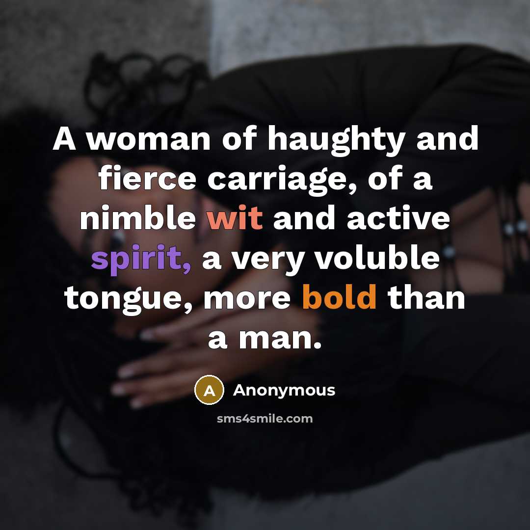 “A woman of haughty and fierce carriage, of a nimble…” quote by Anonymous