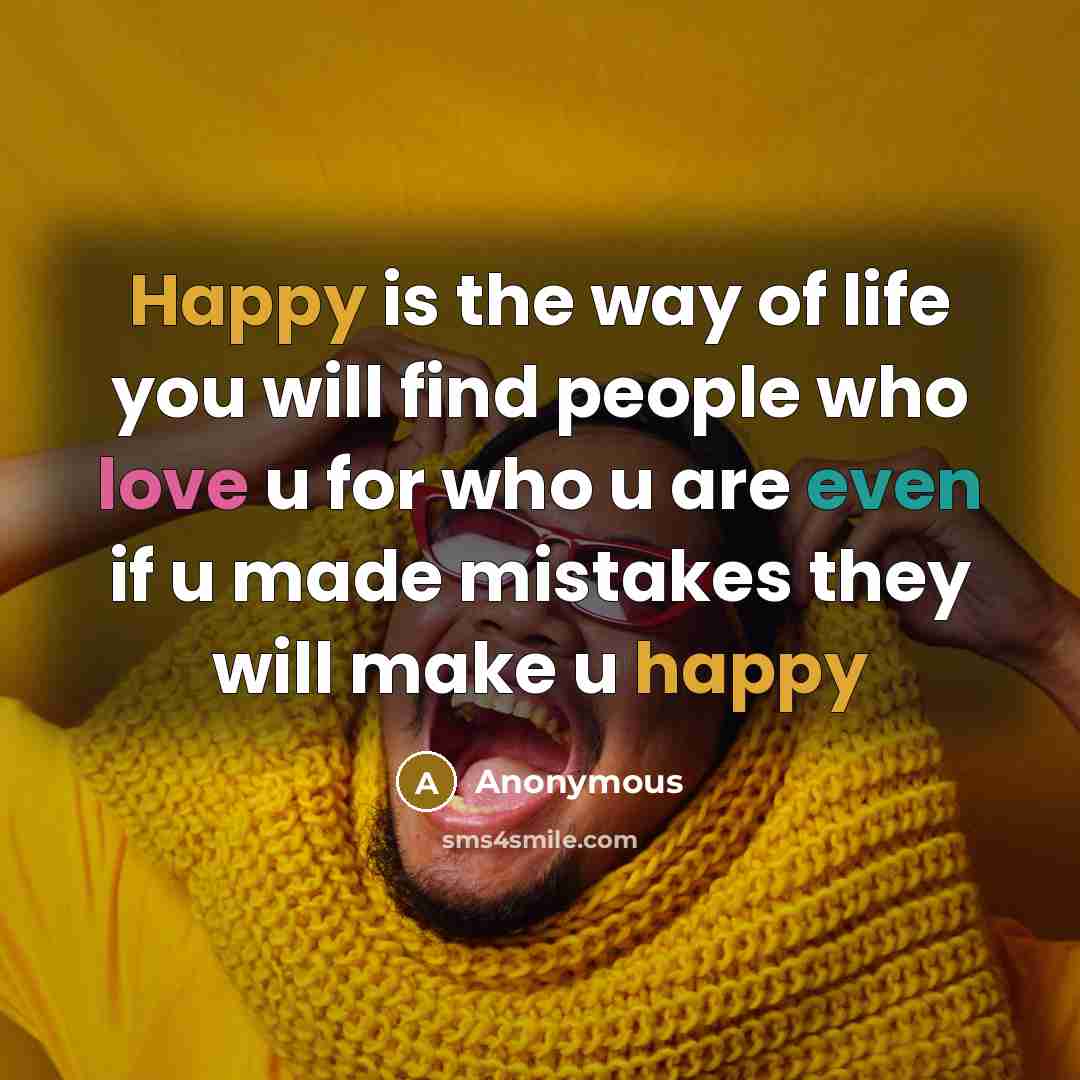 “Happy is the way of life you will find people…” quote by Anonymous