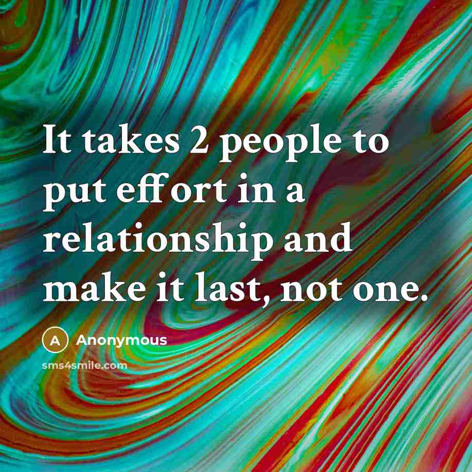 “It takes 2 people to put effort in a relationship…” quote by Anonymous