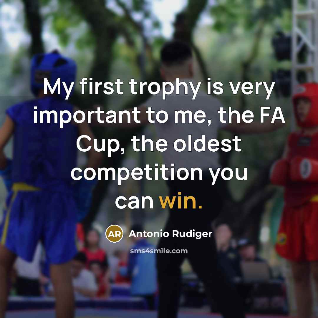 “My first trophy is very important to me, the FA…” quote by Antonio Rudiger