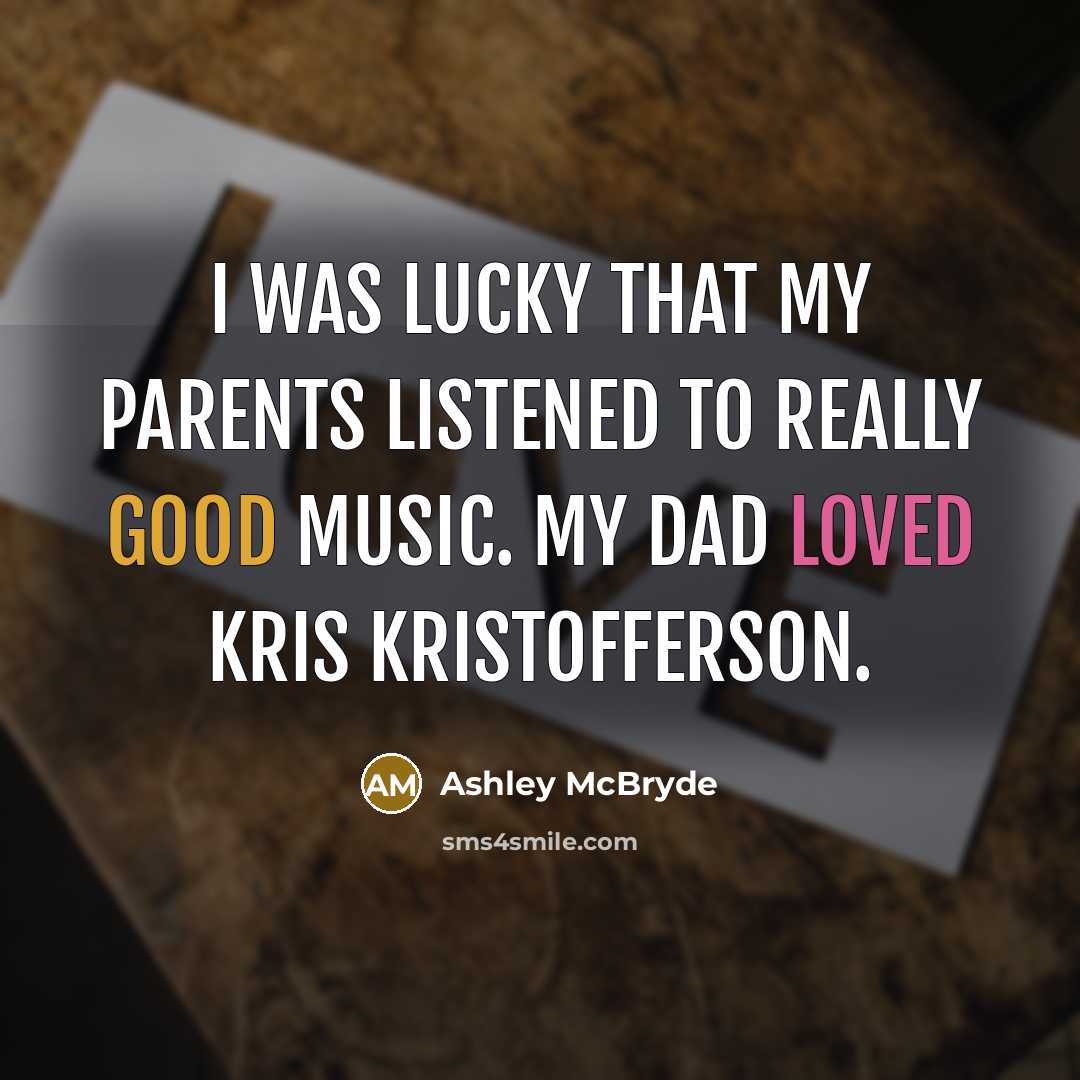 “I was lucky that my parents listened to really good…” quote by Ashley McBryde