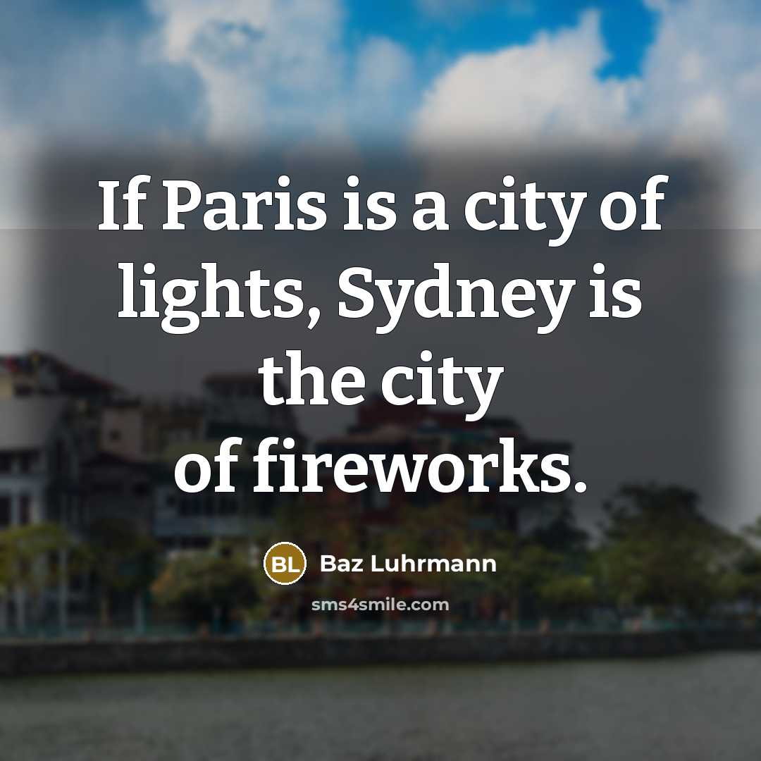 “If Paris is a city of lights, Sydney is the…” quote by Baz Luhrmann