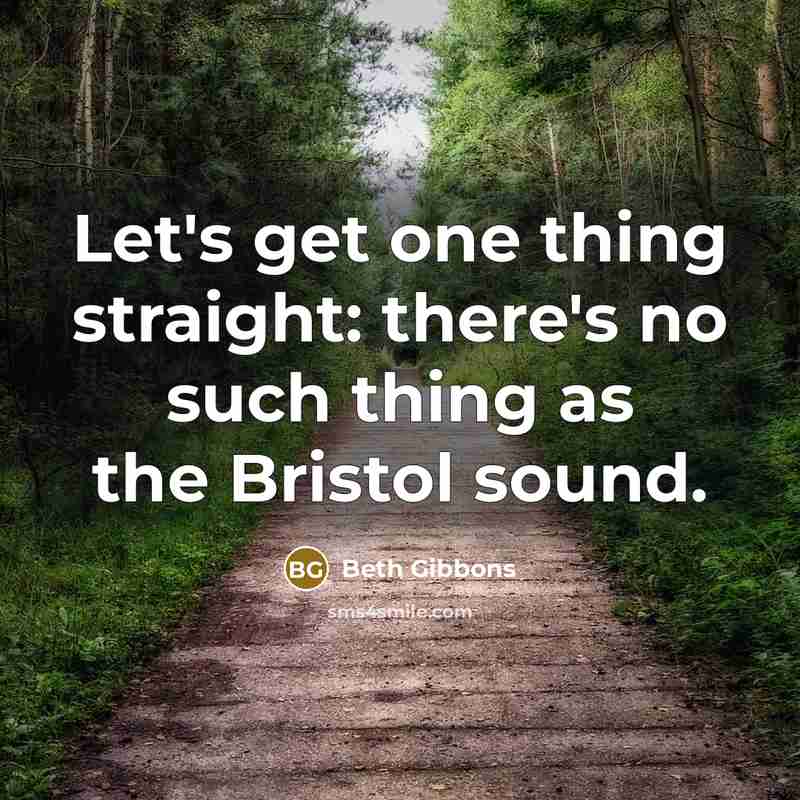“Let's get one thing straight: there's no such thing as…” quote by Beth Gibbons