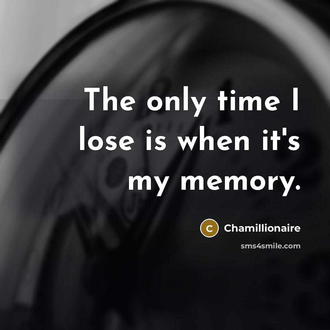 “The only time I lose is when it's my memory.…” quote by Chamillionaire