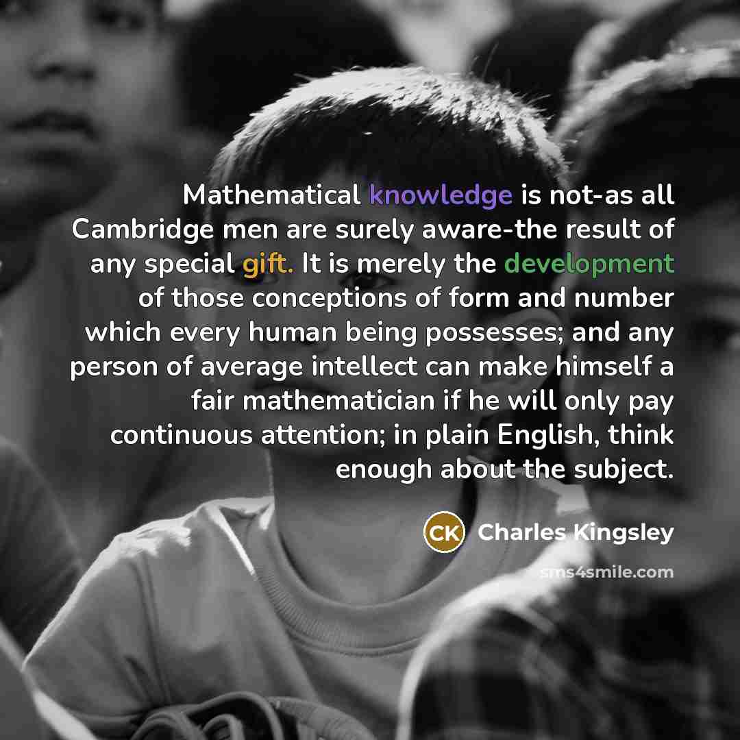 “Mathematical knowledge is not-as all Cambridge men are surely aware-the…” quote by Charles Kingsley