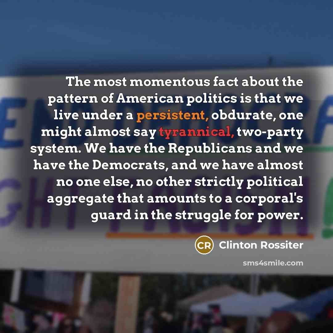 “The most momentous fact about the pattern of American politics…” quote by Clinton Rossiter