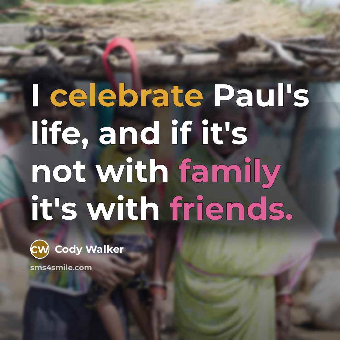 “I celebrate Paul's life, and if it's not with family…” quote by Cody Walker