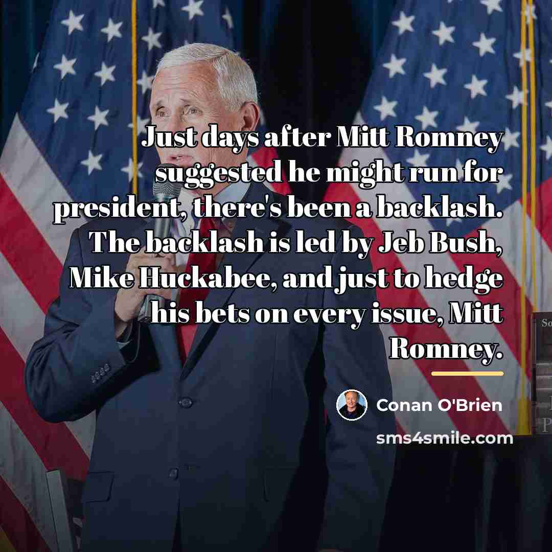 “Just days after Mitt Romney suggested he might run for…” quote by Conan O'Brien