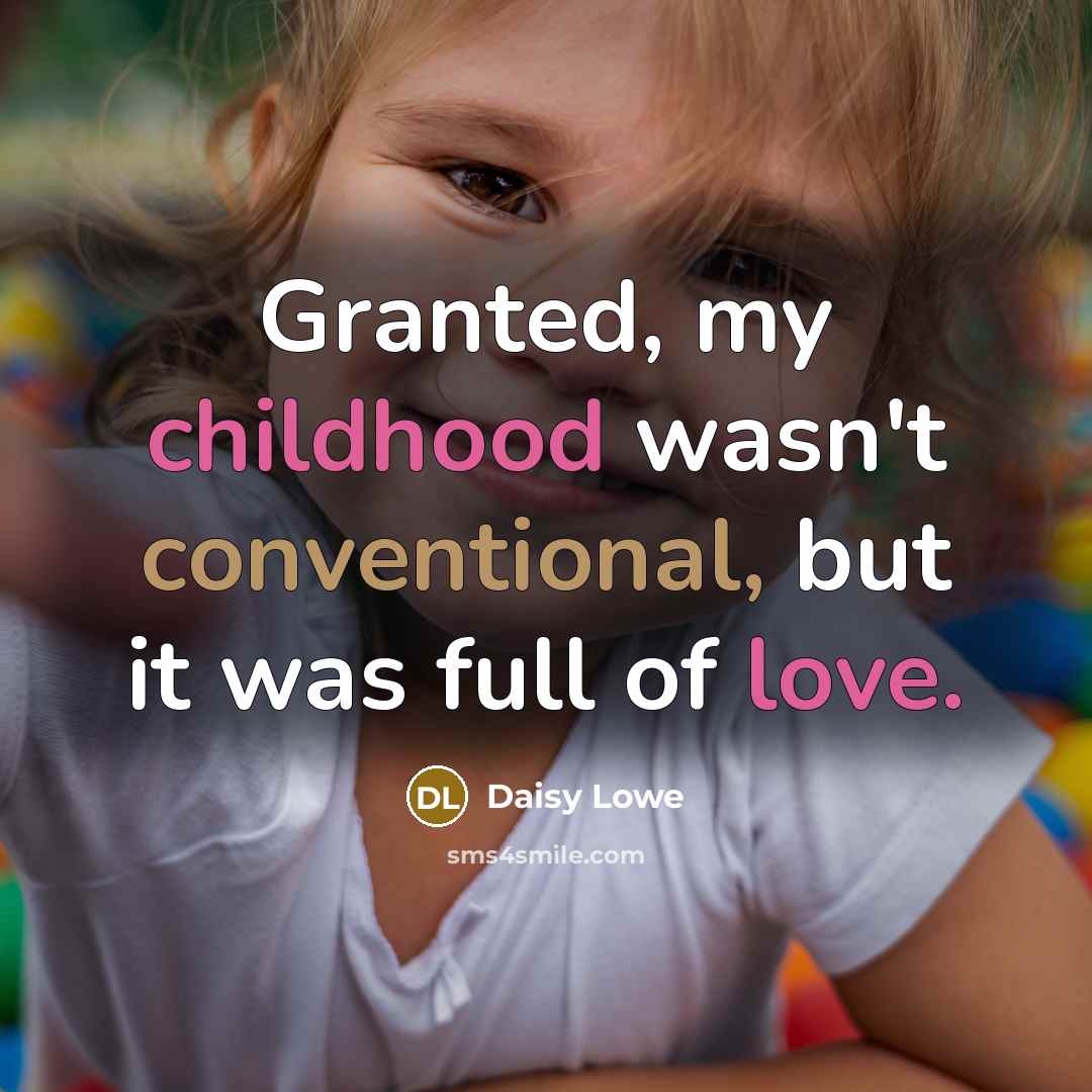 “Granted, my childhood wasn't conventional, but it was full of…” quote by Daisy Lowe