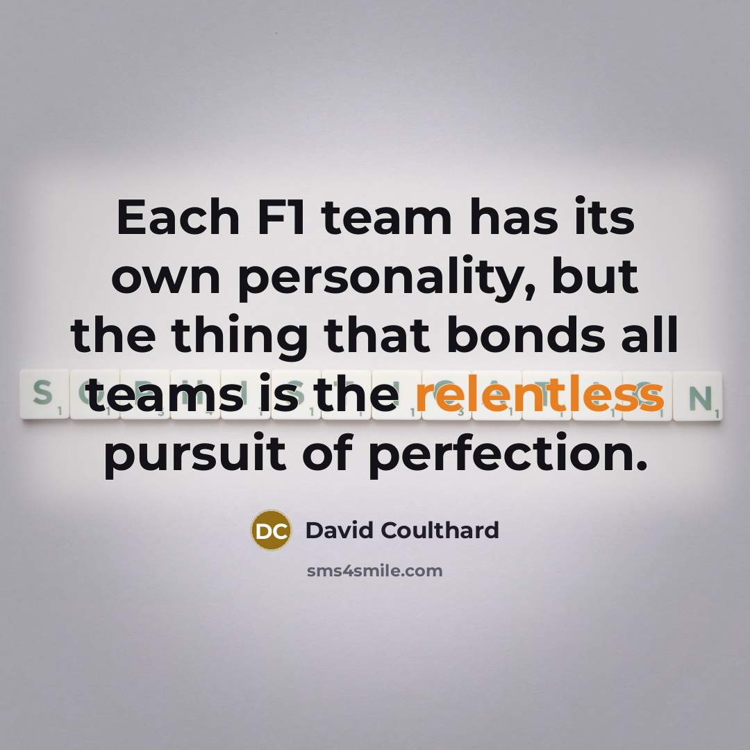 “Each F1 team has its own personality, but the thing…” quote by David Coulthard