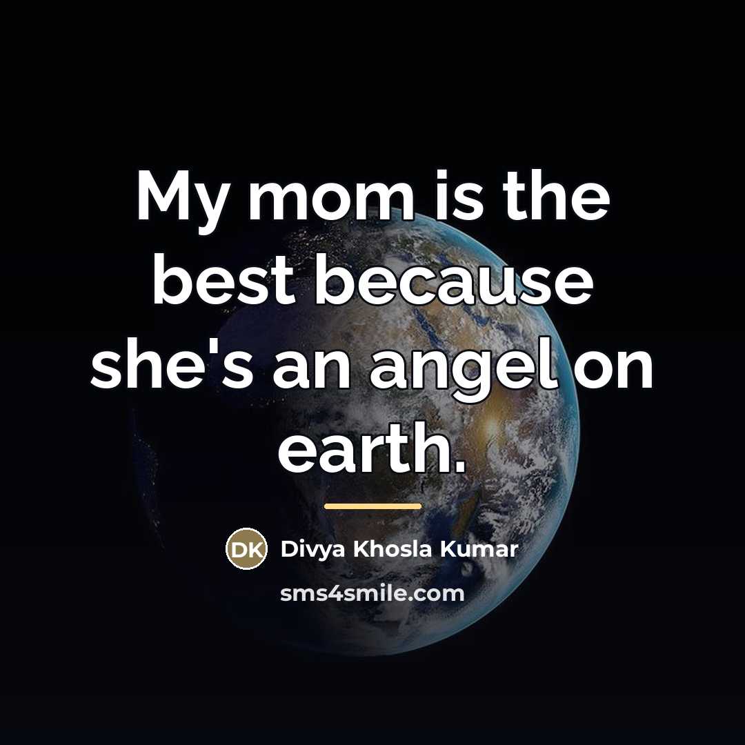 “My mom is the best because she's an angel on…” quote by Divya Khosla Kumar