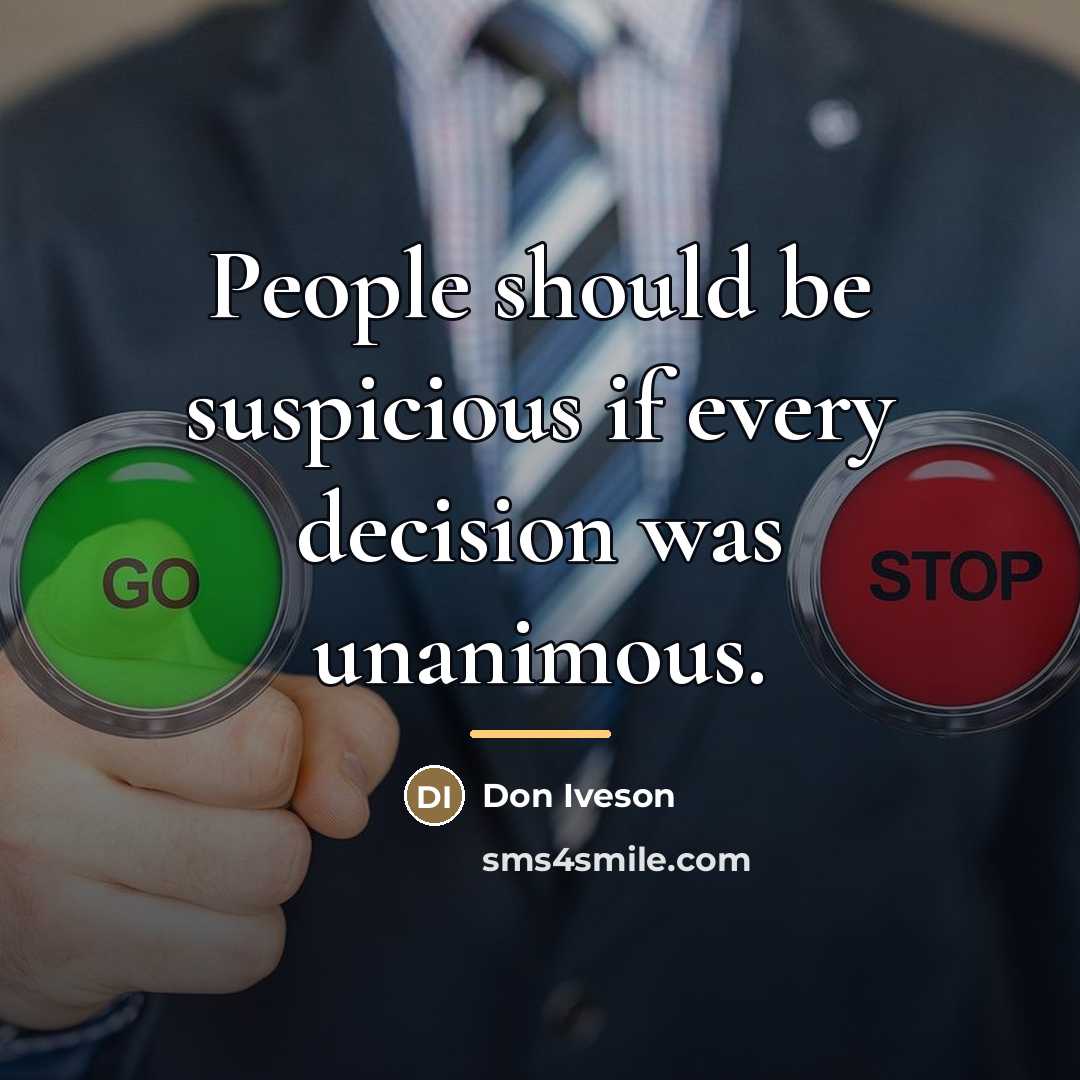 “People should be suspicious if every decision was unanimous.…” quote by Don Iveson
