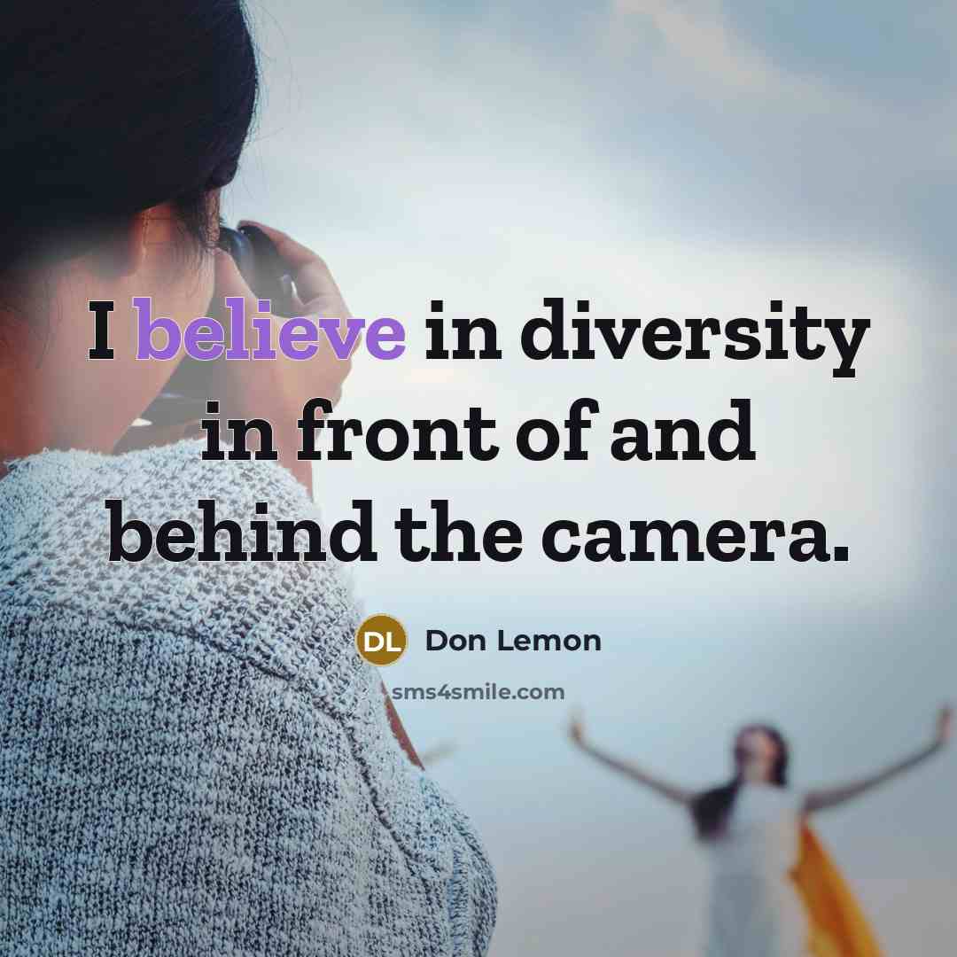 “I believe in diversity in front of and behind the…” quote by Don Lemon