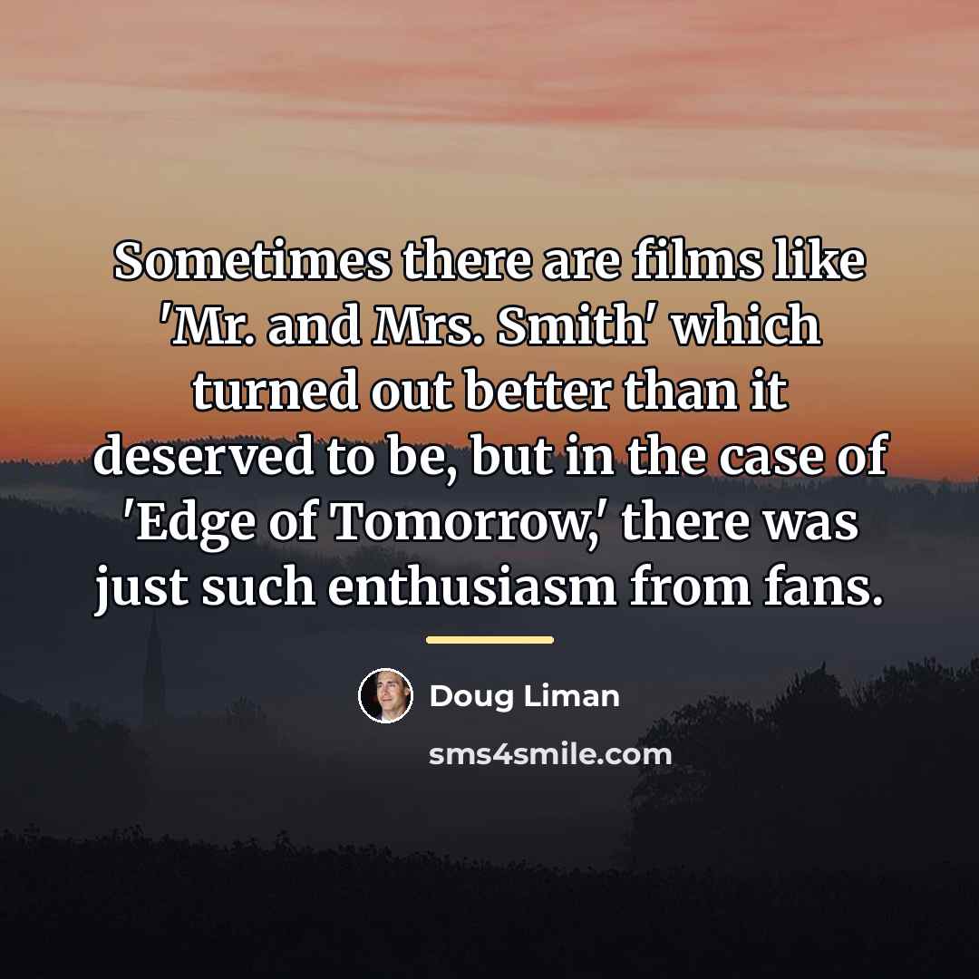 “Sometimes there are films like 'Mr. and Mrs. Smith' which…” quote by Doug Liman