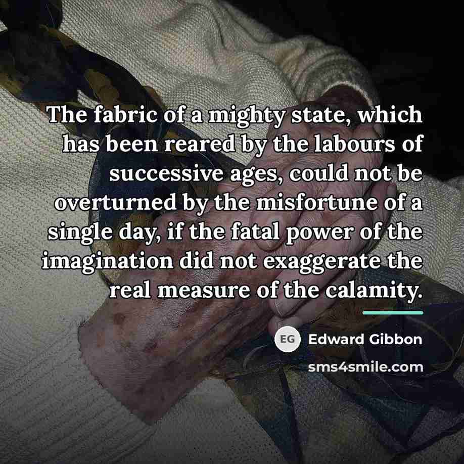 “The fabric of a mighty state, which has been reared…” quote by Edward Gibbon