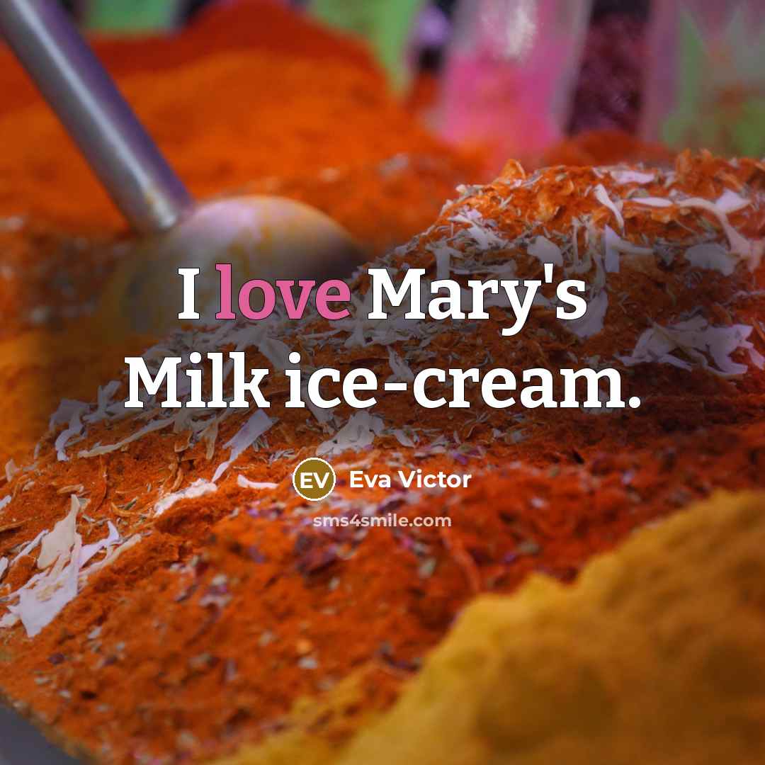 “I love Mary's Milk ice-cream.” quote by Eva Victor