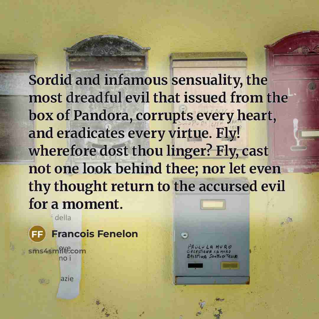 “Sordid and infamous sensuality, the most dreadful evil that issued…” quote by Francois Fenelon
