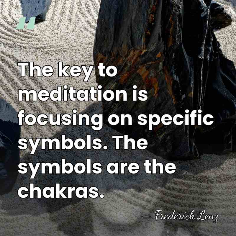 The key to meditation is focusing on specific symbols. The symbols are&hellip; - Frederick Lenz