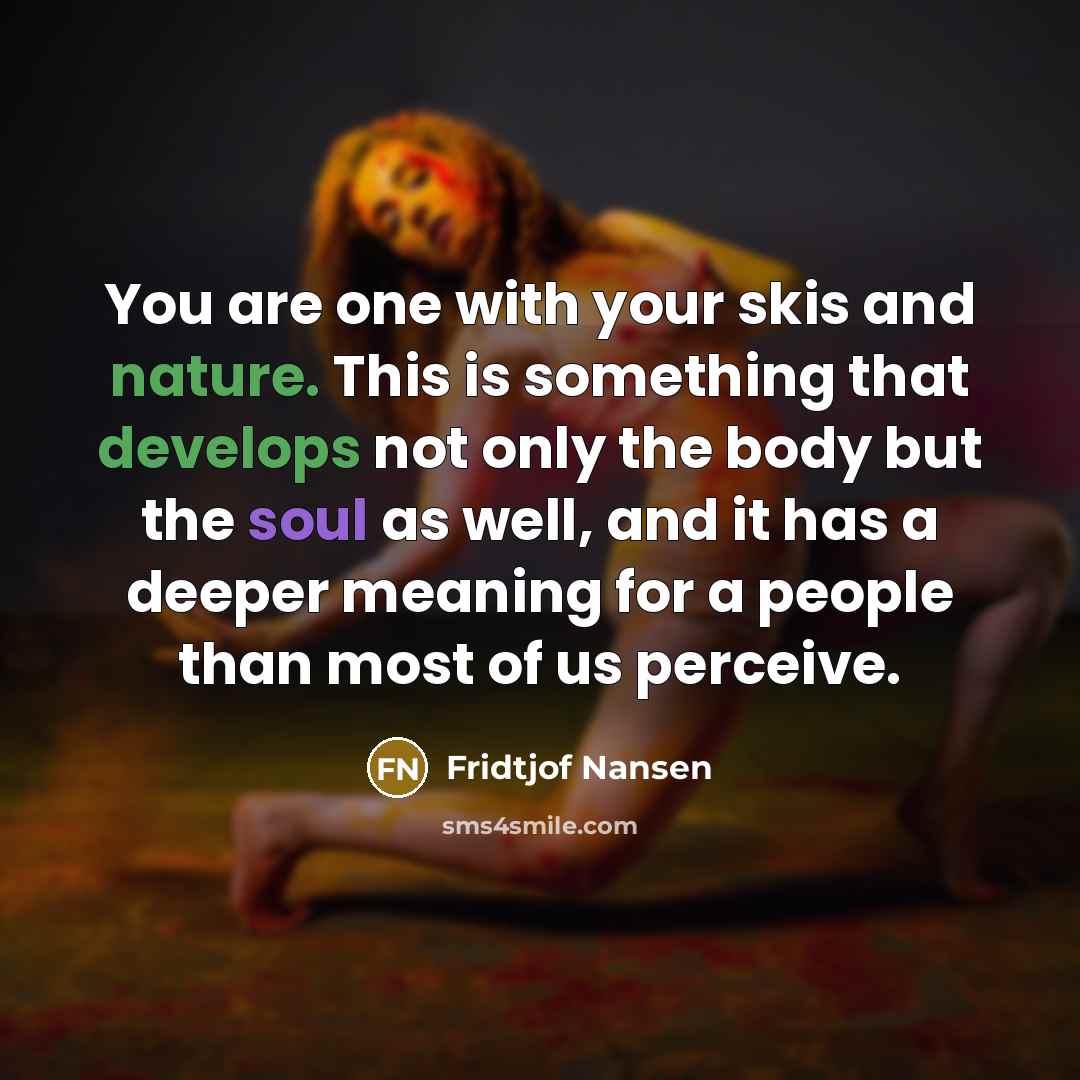 “You are one with your skis and nature. This is…” quote by Fridtjof Nansen