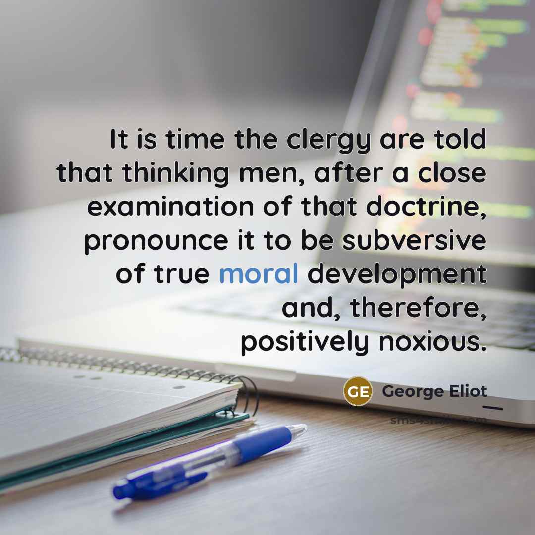 “It is time the clergy are told that thinking men,…” quote by George Eliot