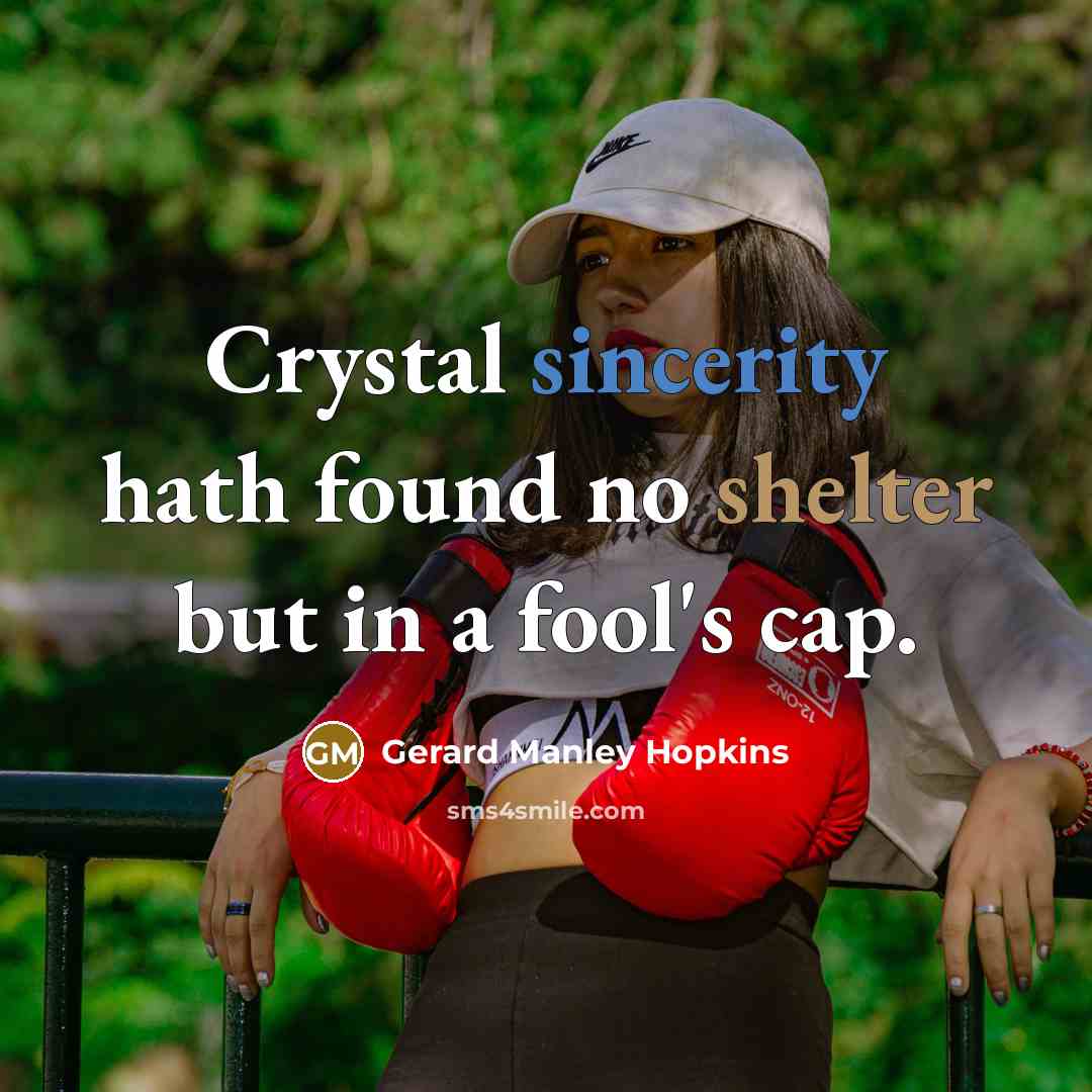 “Crystal sincerity hath found no shelter but in a fool's…” quote by Gerard Manley Hopkins